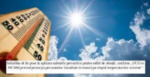 Atenție! Temperaturile extreme impun măsuri sporite de protecție
